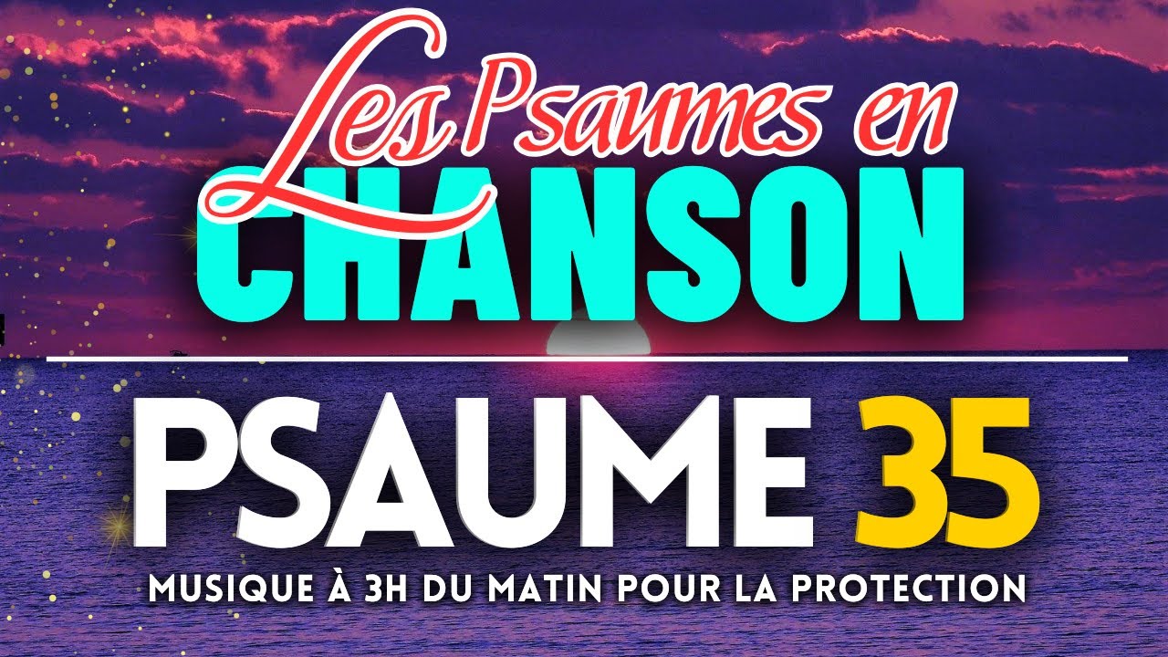 Les Psaumes en Chanson - (Psaume 35) Chantez cette Musique &agrave; 3h du Matin pour la Protection