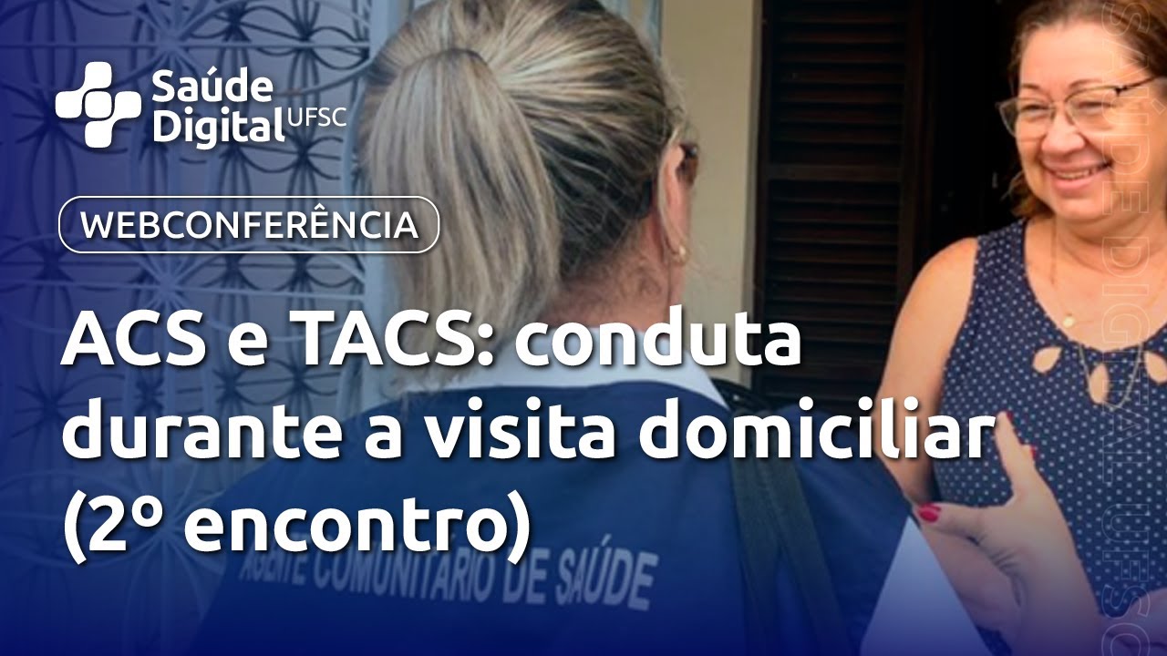 Webpalestra - ACS e TACS: conduta durante a visita domicilar (2º Encontro)
