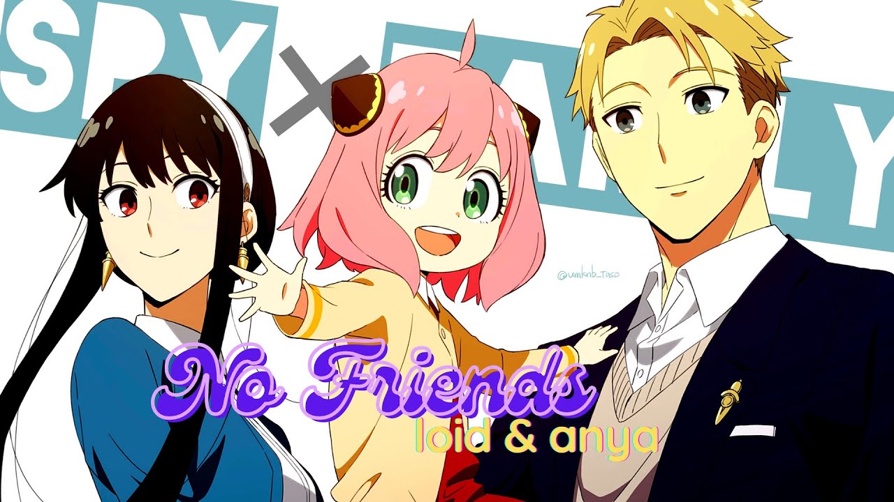 Spy x Family「 AMV 」Loid & Anya - No friends