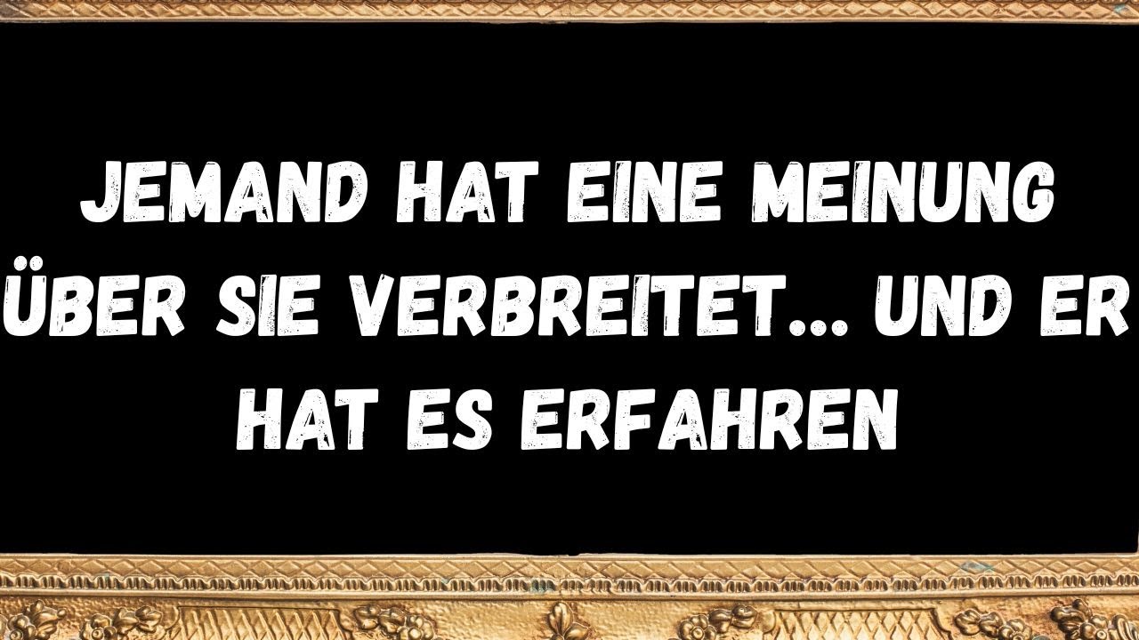 Jemand hat eine Meinung über Sie verbreitet… und er hat es erfahren  Botschaften der Engel