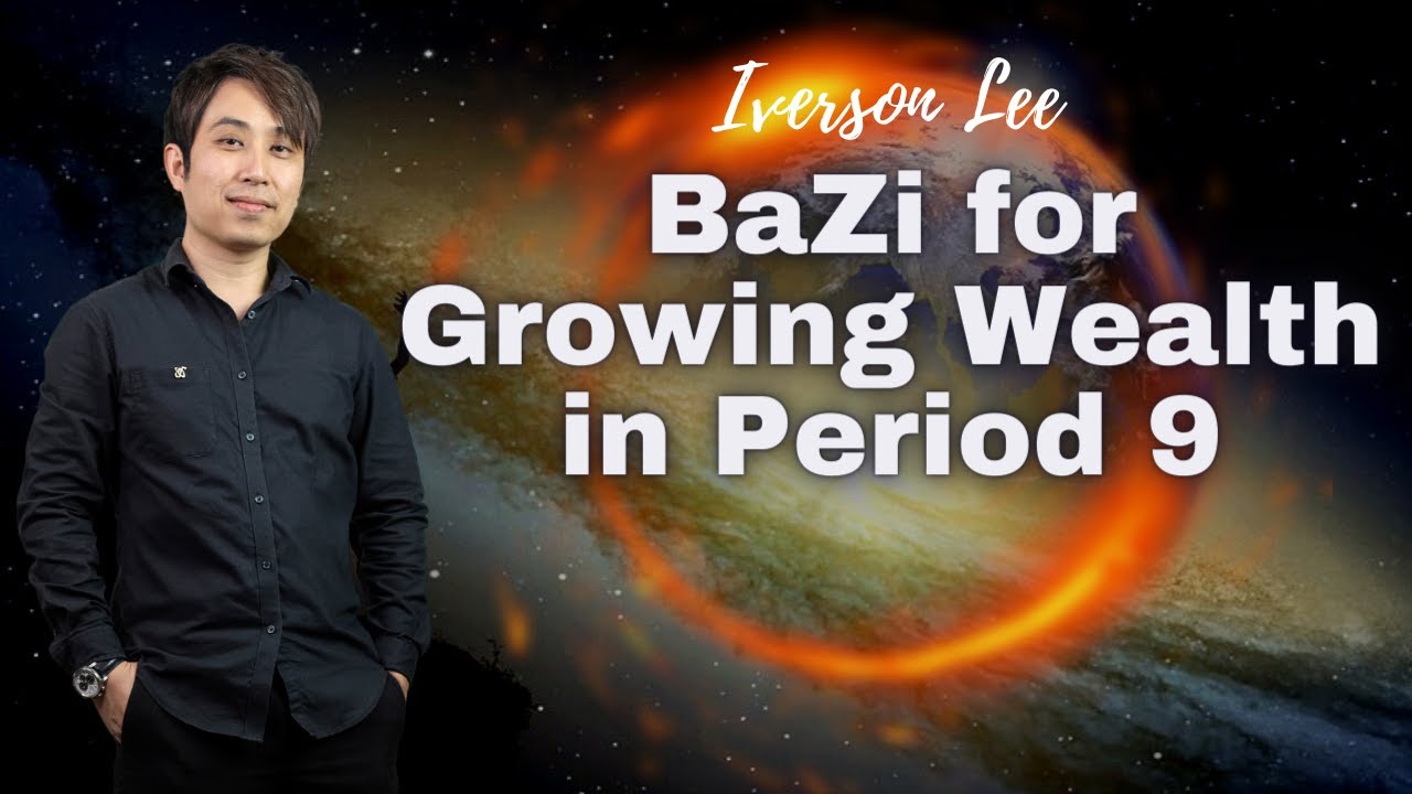 BaZi for Growing Wealth in Period 9 Feng Shui