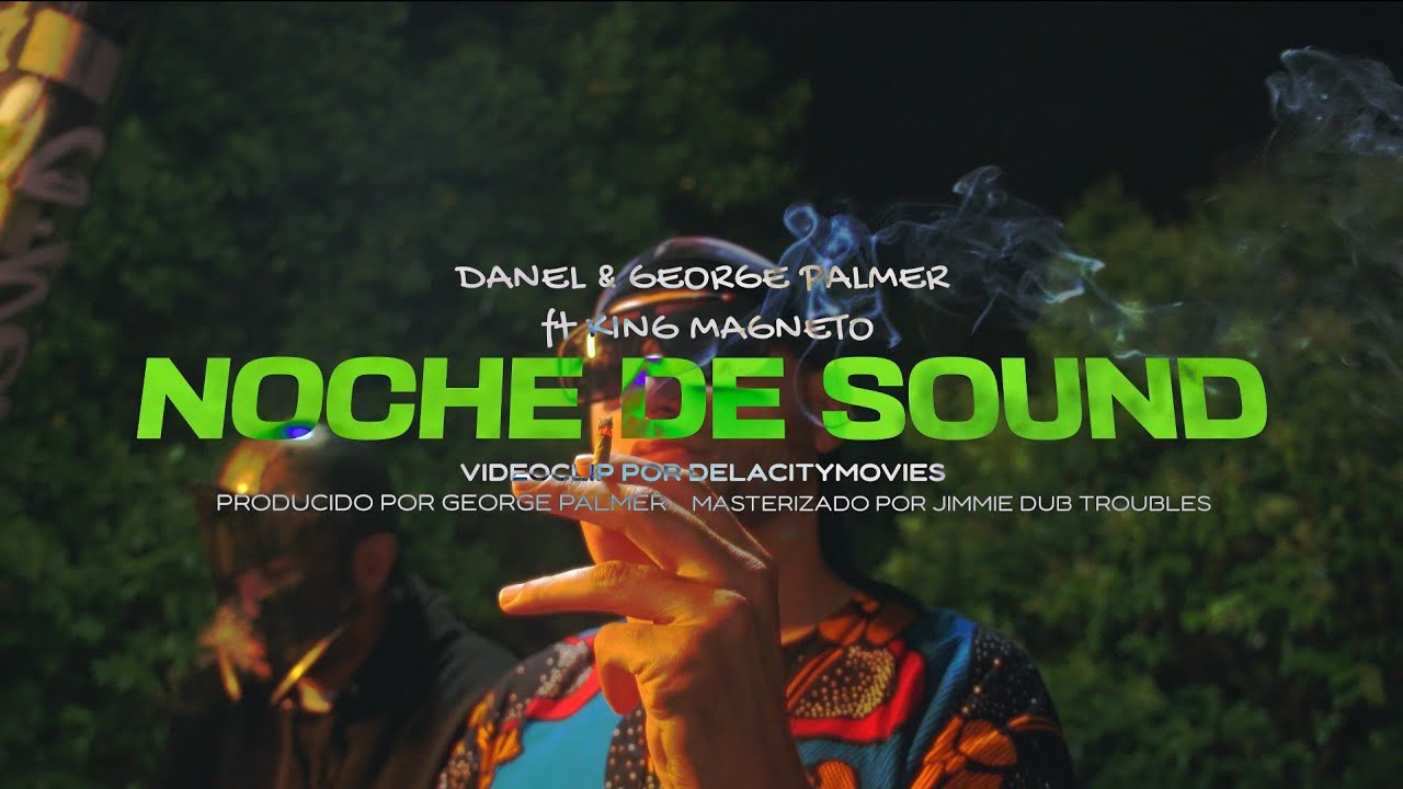 NOCHE DE SOUND - DANEL & GEORGE PALMER FT KING MAGNETO