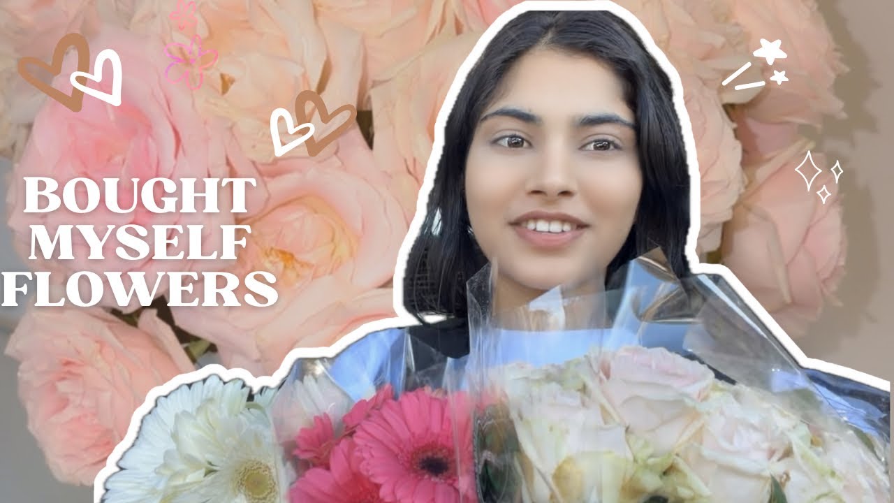 I Bought Myself Flowers | A Self-Love Day 🌸