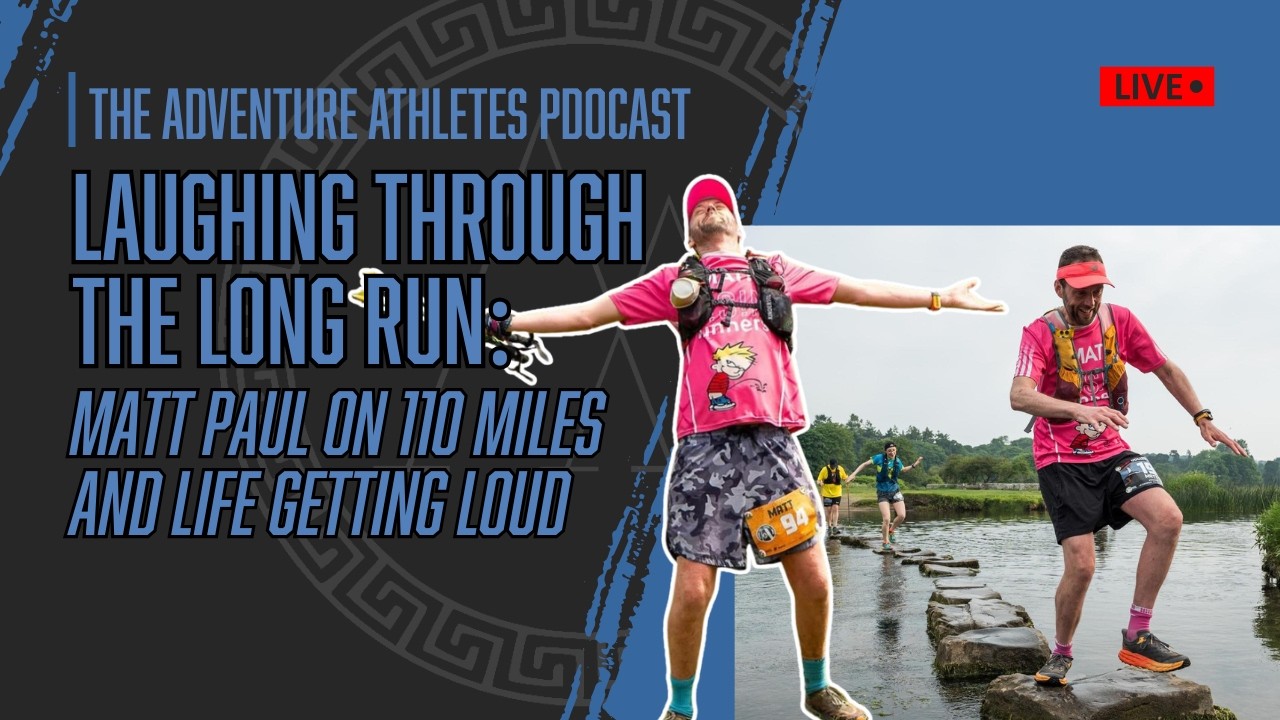 Laughing Through the Long Run: Matt Paul on 110 Miles and Life Getting Loud