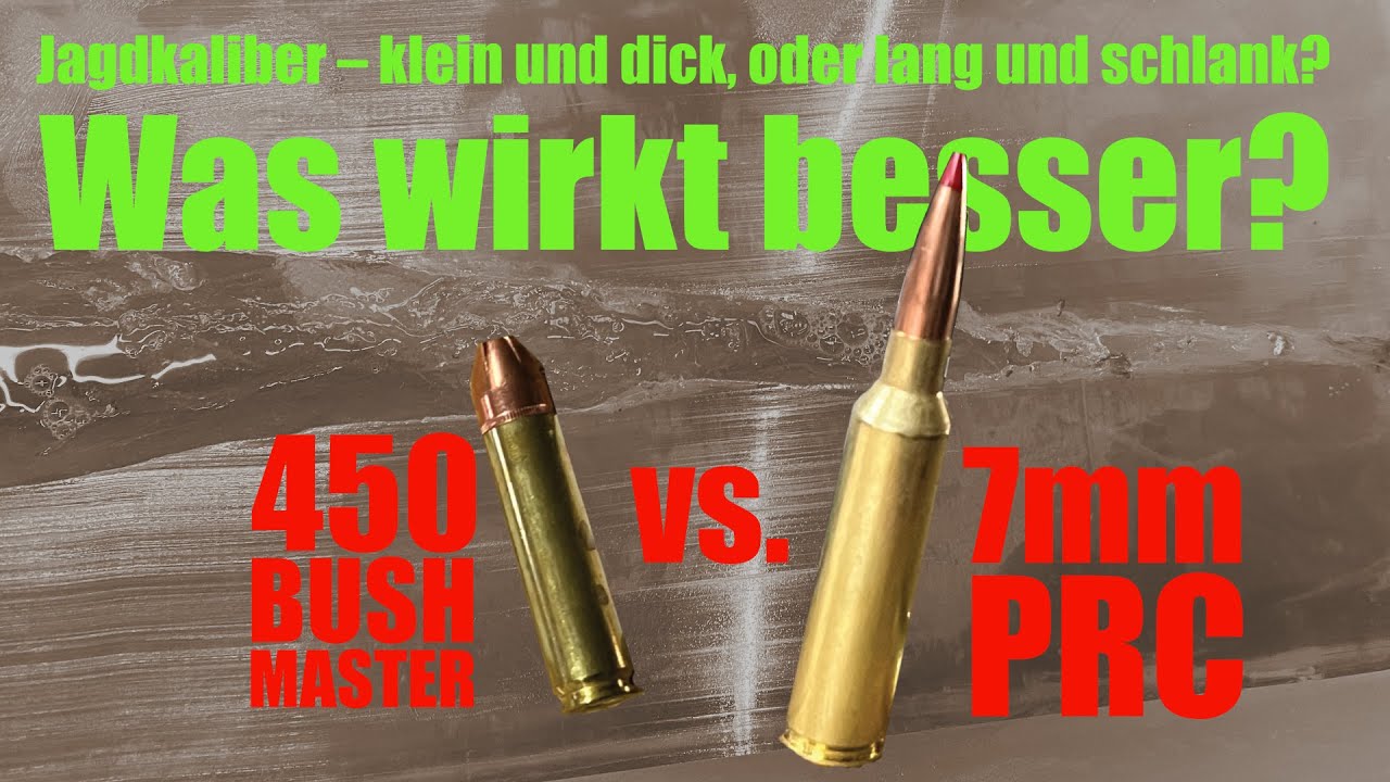 7mm PRC vs. 450 Bushmaster: Was ist das bessere Jagdkaliber – kurz und dick, oder lang und schlank?