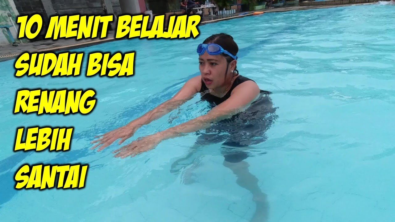 10 menit belajar renang, sudah bisa lebih santai