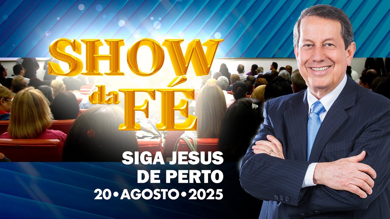 Show da Fé | Siga Jesus de perto (20/08/2025)