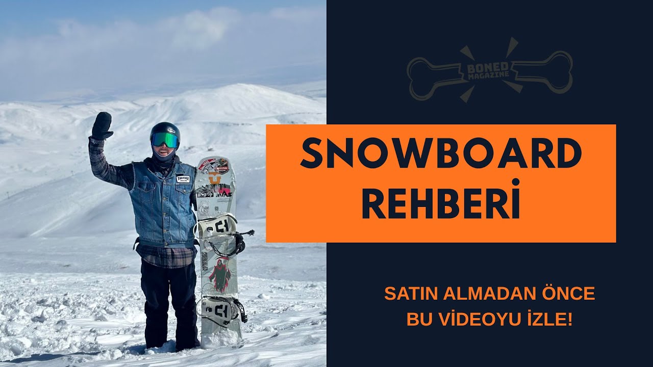 SNOWBOARD SATIN ALMADAN ÖNCE BU VİDEOYU İZLE! - Rehber, Teknik Bilgiler