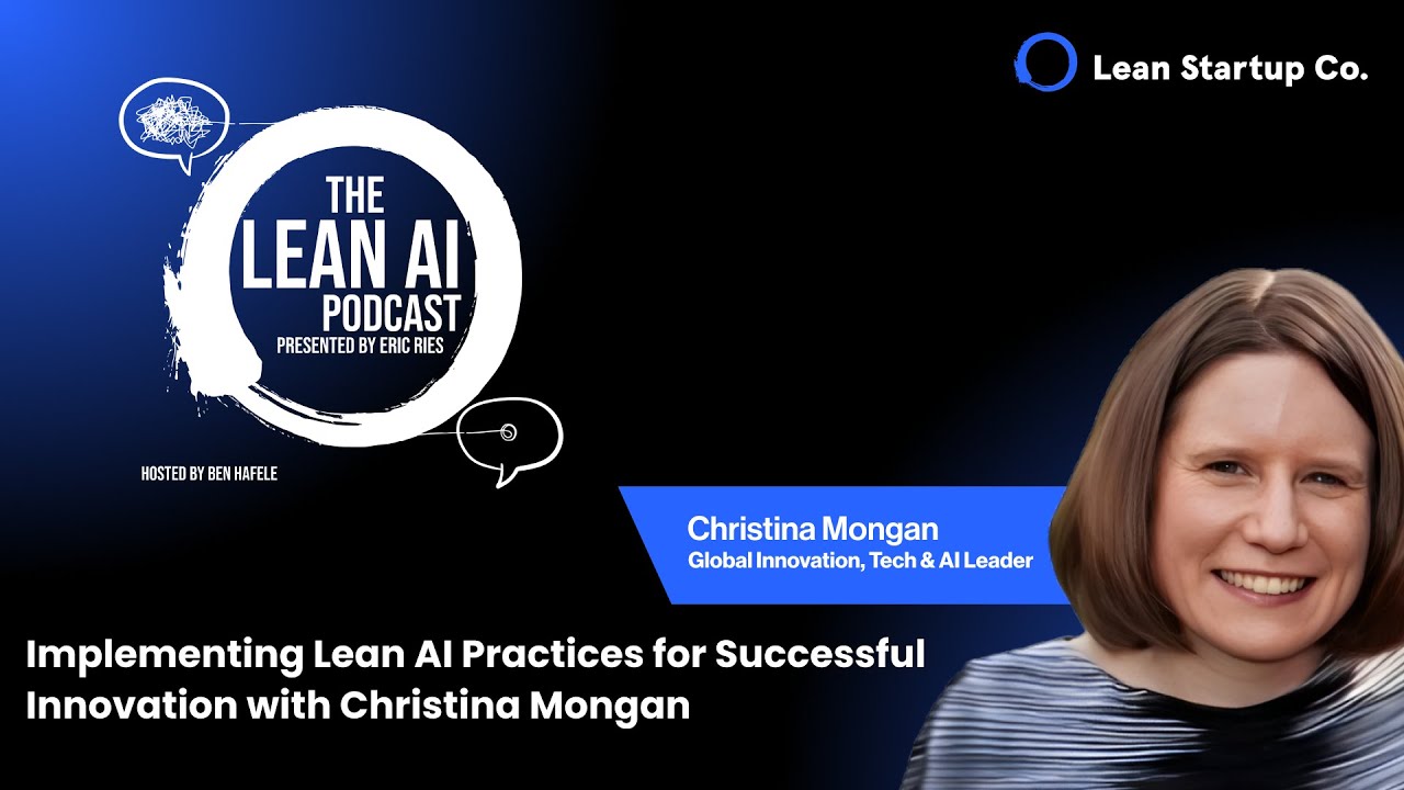 Implementing Lean AI Practices for Successful Innovation with Christina Mongan