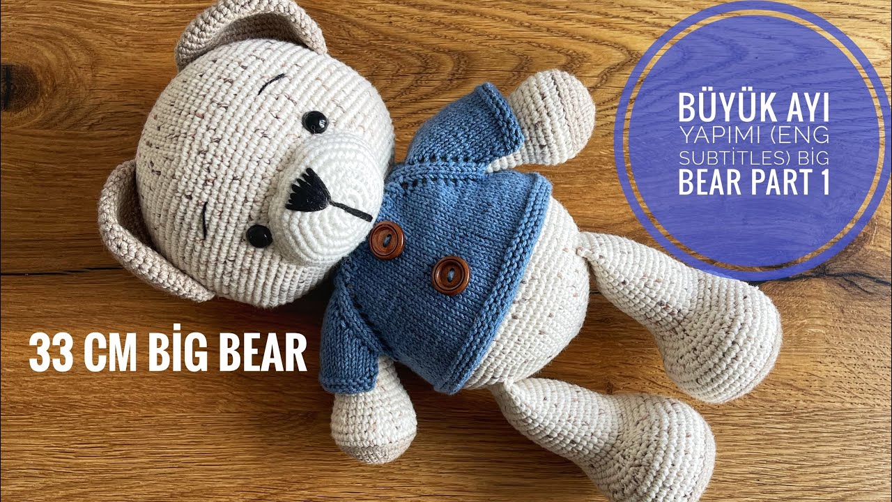 Amigurumi Büyük Ayı yapımı💙 1/4 ENG SUBTİTLES (legs,bacaklar,arms,kollar) Amigurumi bear