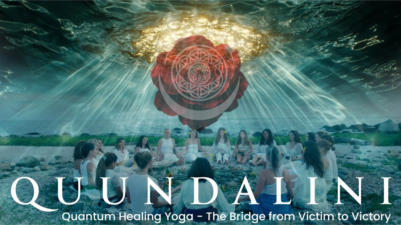 Quundalini - Quantum Healing Yoga - The Bridge from Victim to Victory: Official Feature Trailer