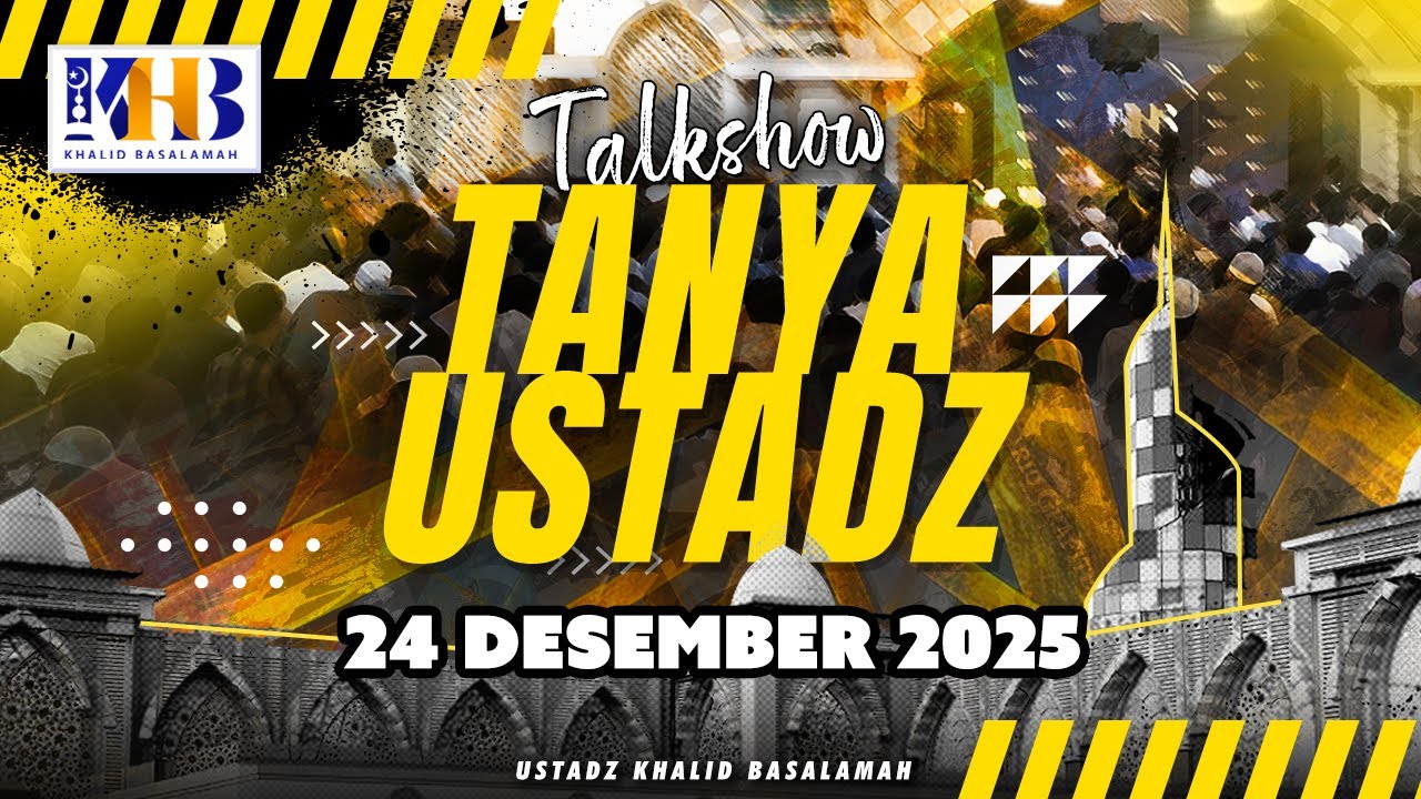 Talkshow Tanya Ustadz 24 Desember 2025 | Khalid Basalamah