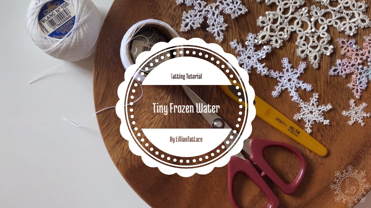 Tatting Tutorial for “Tiny Frozen Water (Snowflake)” without bead designed by LillianTatLace