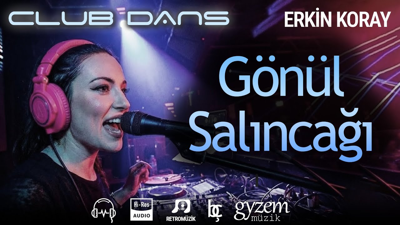 Erkin Koray GÖNÜL SALINCAĞI  Club Dans