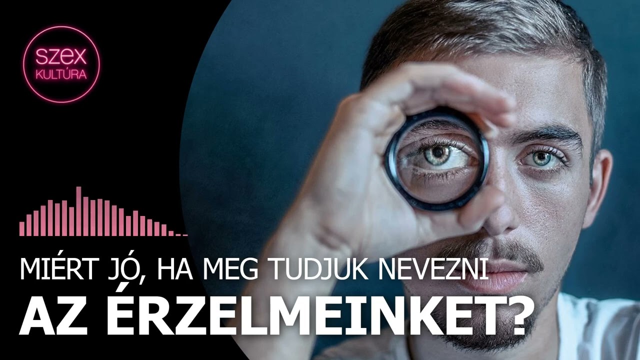 148 = Miért jó,  ha még tudjuk nevezni az érzelmeinket? 