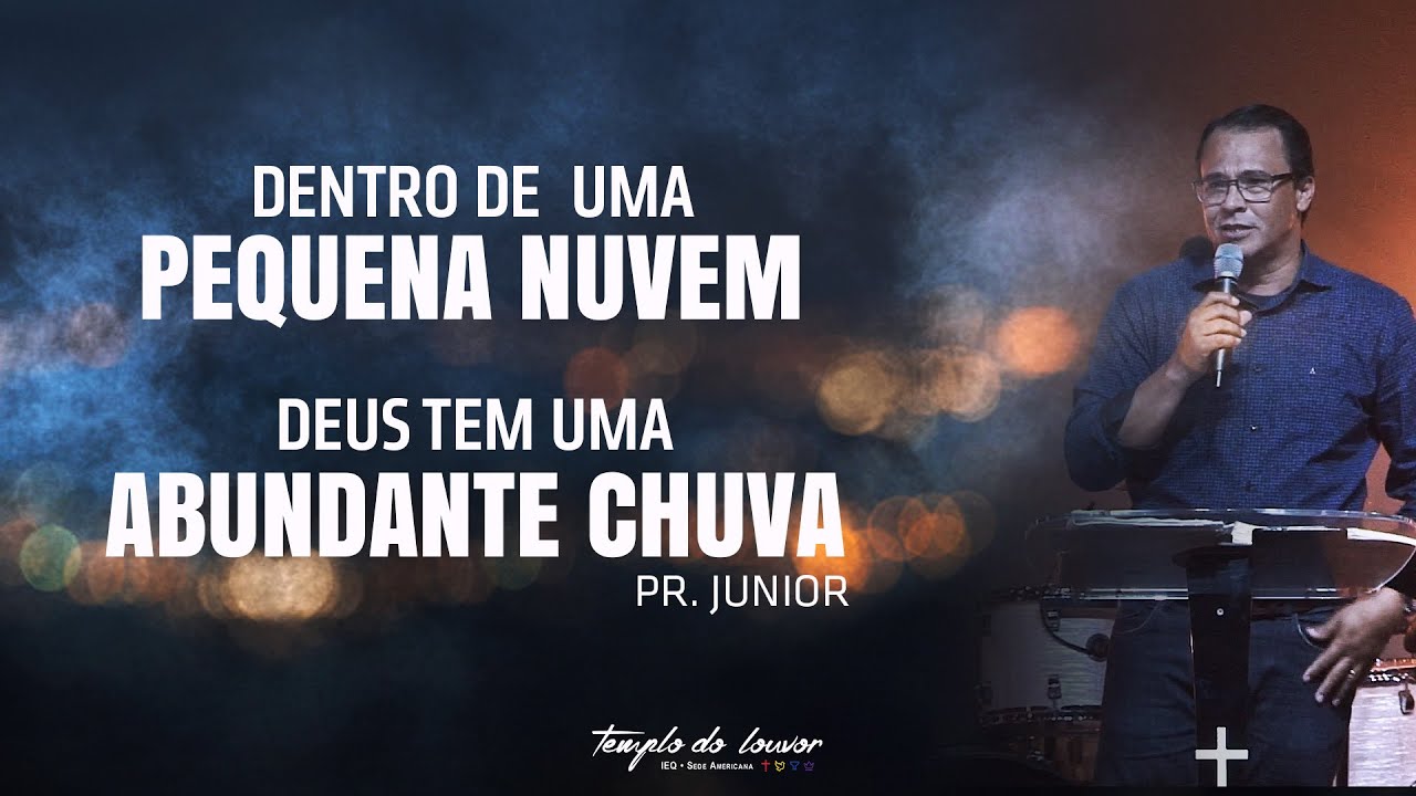 DENTRO DE UMA PEQUENA NÚVEM, DEUS TEM UMA ABUNDANTE CHUVA  ||  Pr. Junior Barros