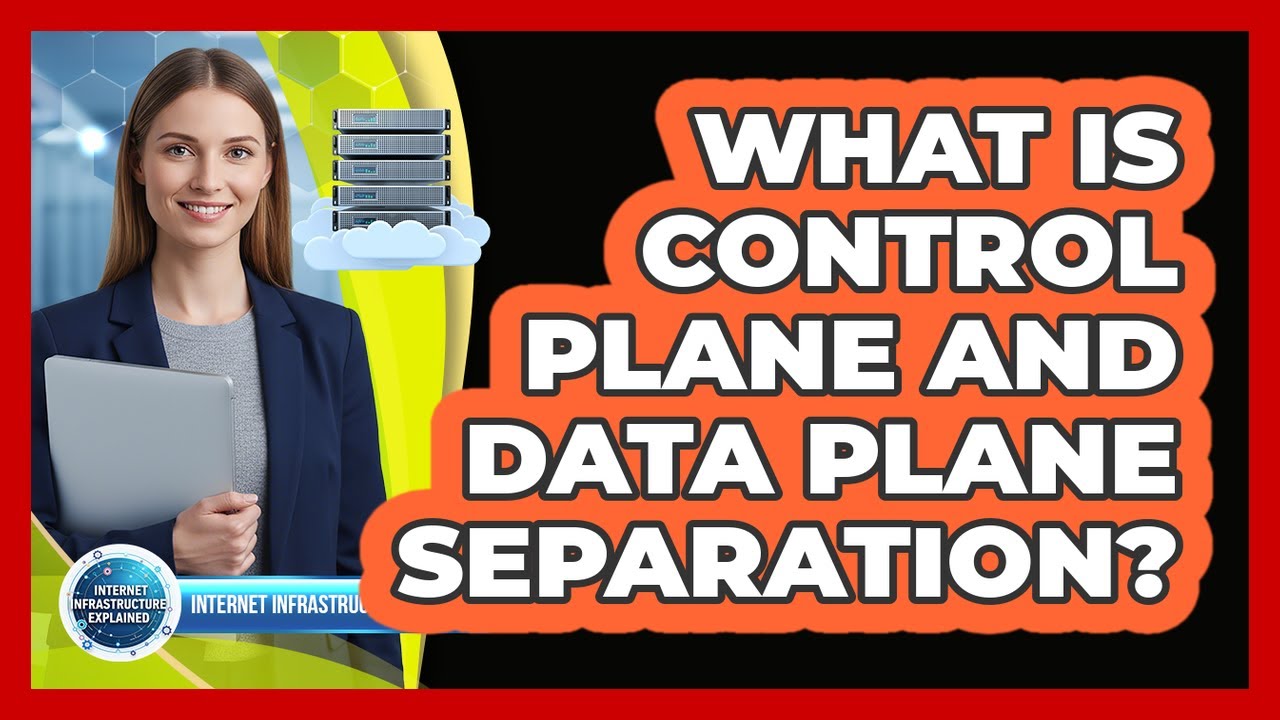 What Is Control Plane And Data Plane Separation?