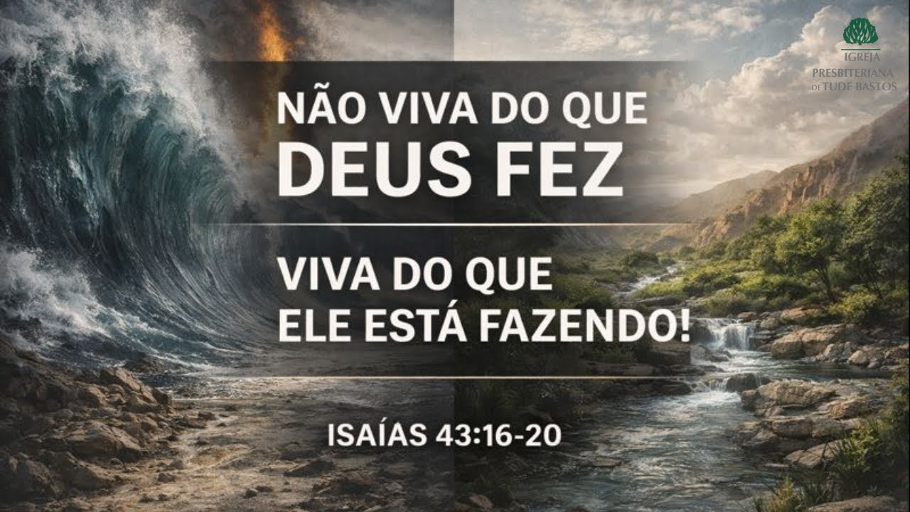 CULTO AO SENHOR | NÃO VIVA DO QUE DEUS FEZ, VIVA DO QUE ELE ESTÁ FAZENDO | ISAÍAS 43.16-20