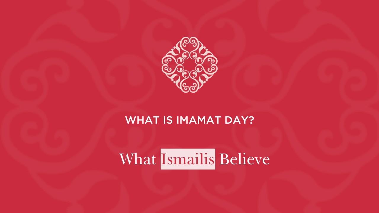 What is Imamat Day? | What Ismailis Believe