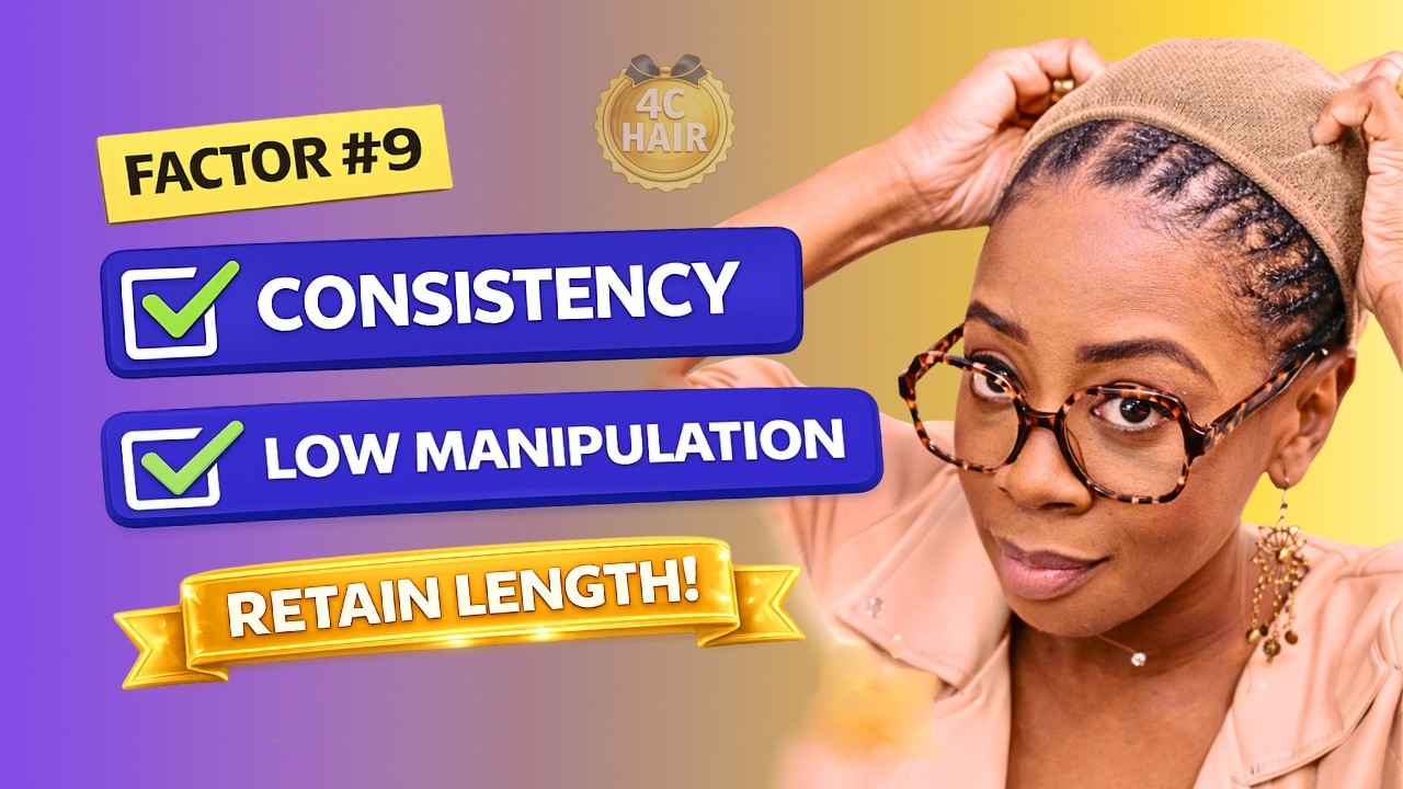 4C Hair Growth Secret: Consistency + Low Manipulation (Factor #9) 👑