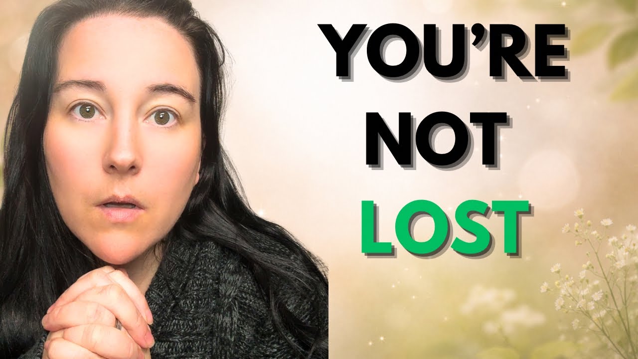 “YOU’RE NOT LOST — Here’s How to Find Yourself Again”