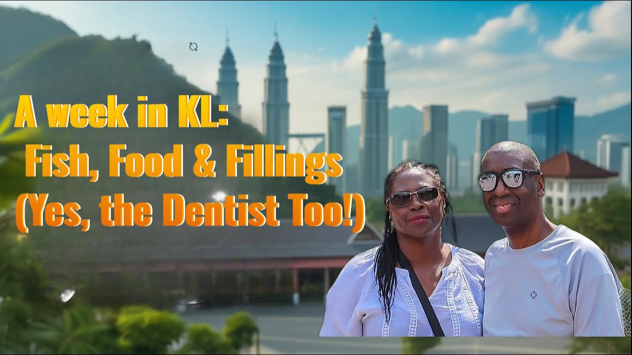 A week in Kuala Lumpur: Fish, Food & Fillings (Yes, the dentist too!)