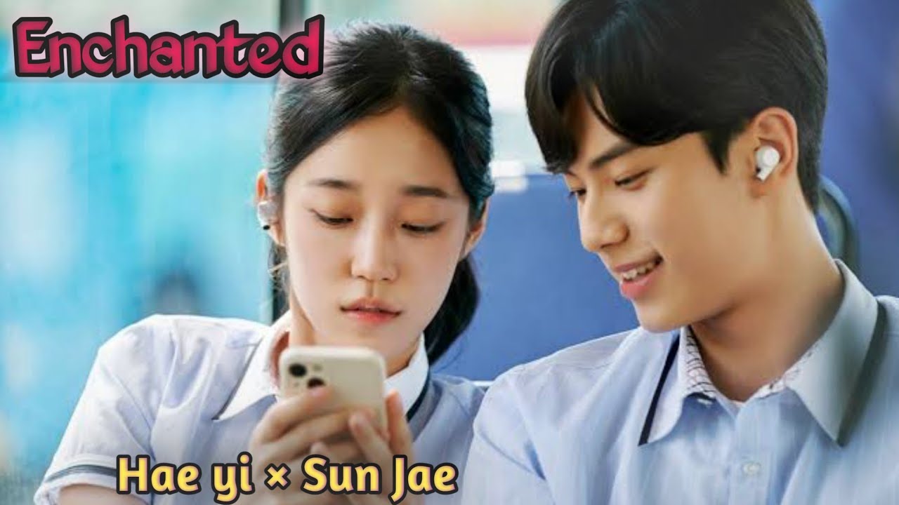 Enchanted ~ Nam Hae-yi × Lee Sun-Jae || Crash Course in Romance 💕 