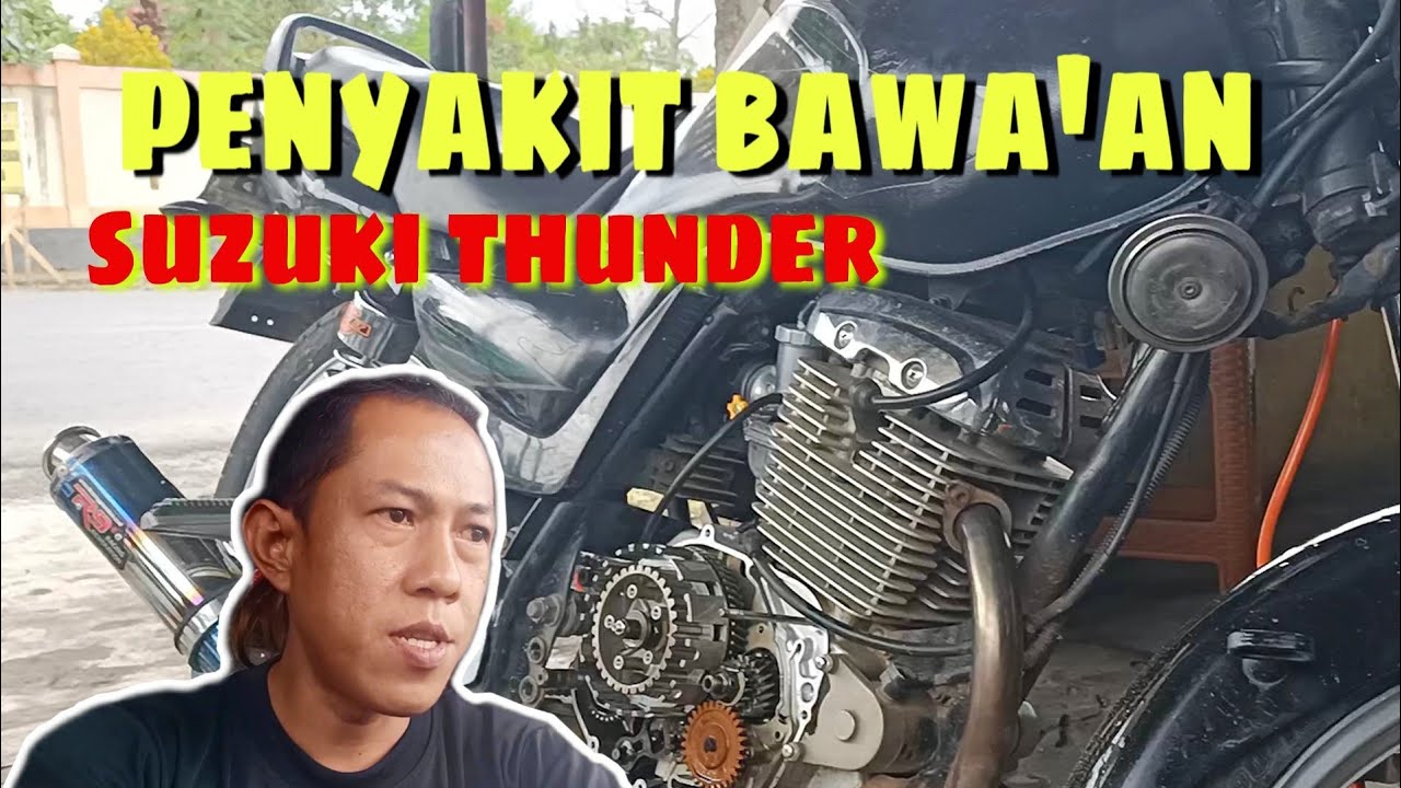 penyakit bawa'an suzuki thunder,ternyata ini biangnya !!
