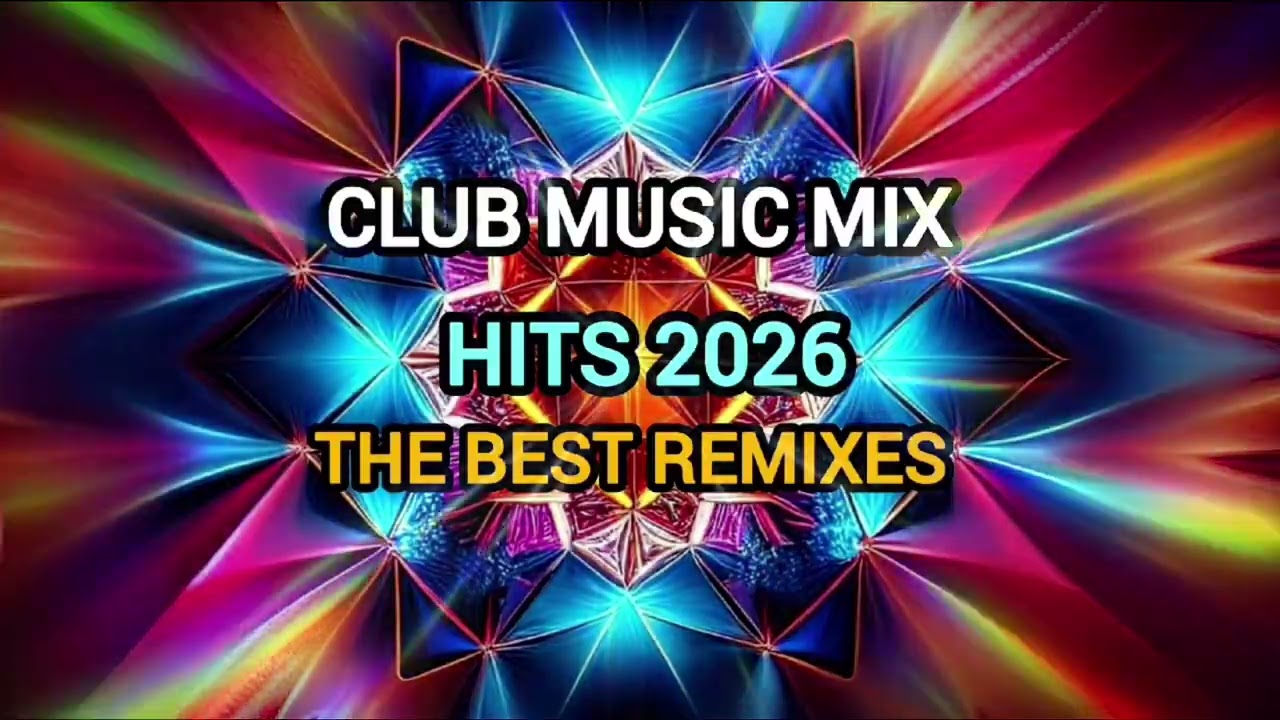 Club music mix 2026 the best Remixes, Dance mashup remix popular Song 