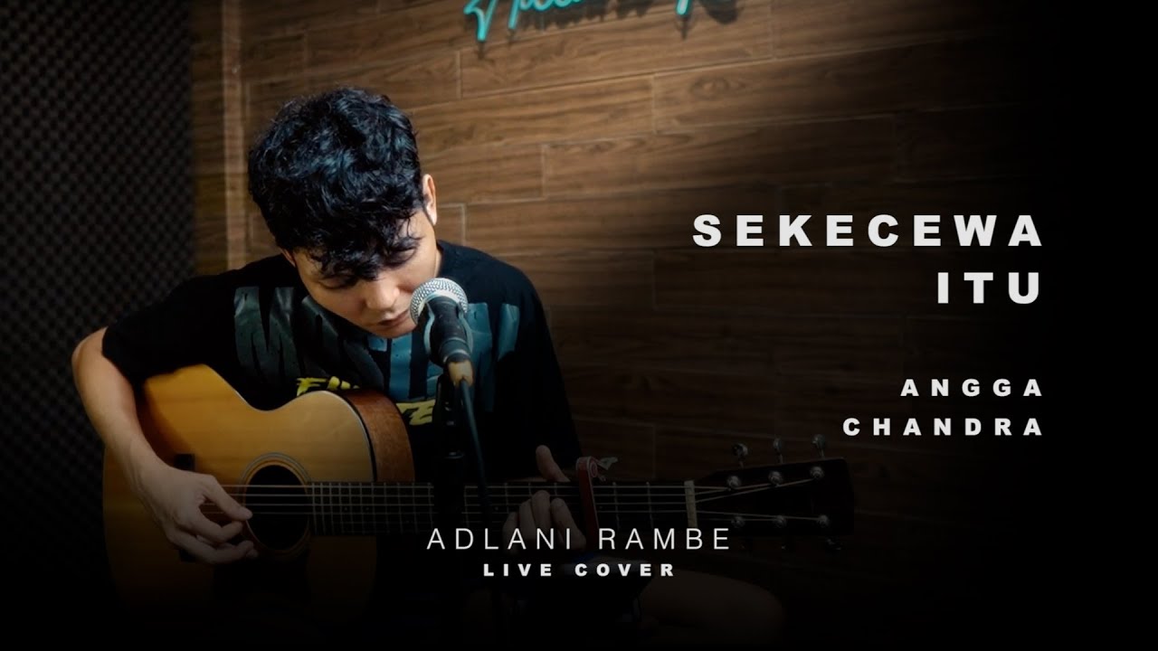 SEKECEWA ITU - ANGGA CHANDRA | Adlani Rambe (Live Cover)