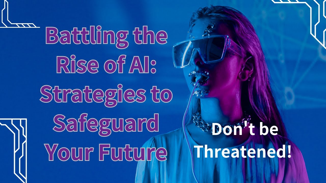 Battling the Rise of AI: Strategies to Safeguard Your Future | Don't be Threatened!