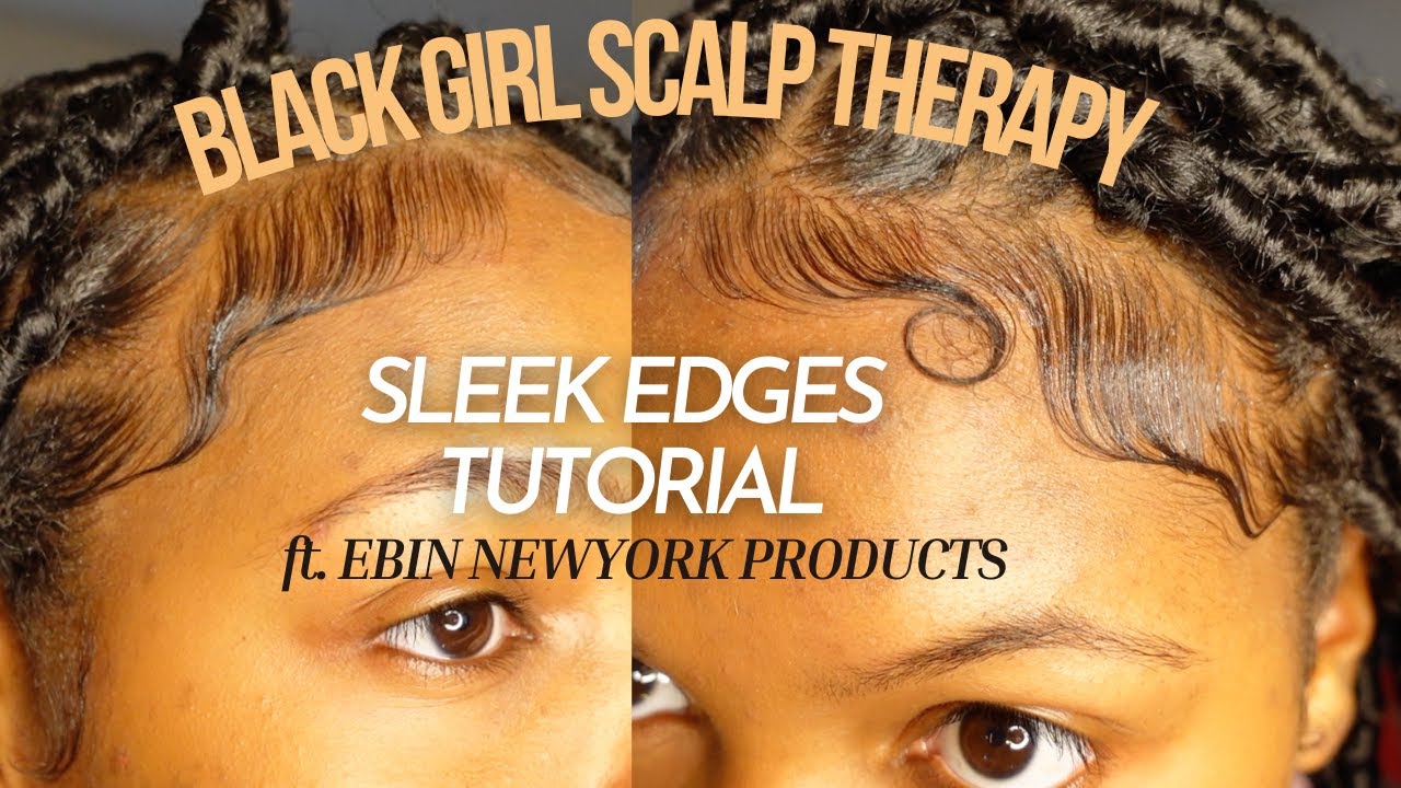 Sleek Edges Tutorial Type 4 Hair ft 24hr Edge Tamer EBIN NEWYORK Products & Black Girl Scalp Therapy