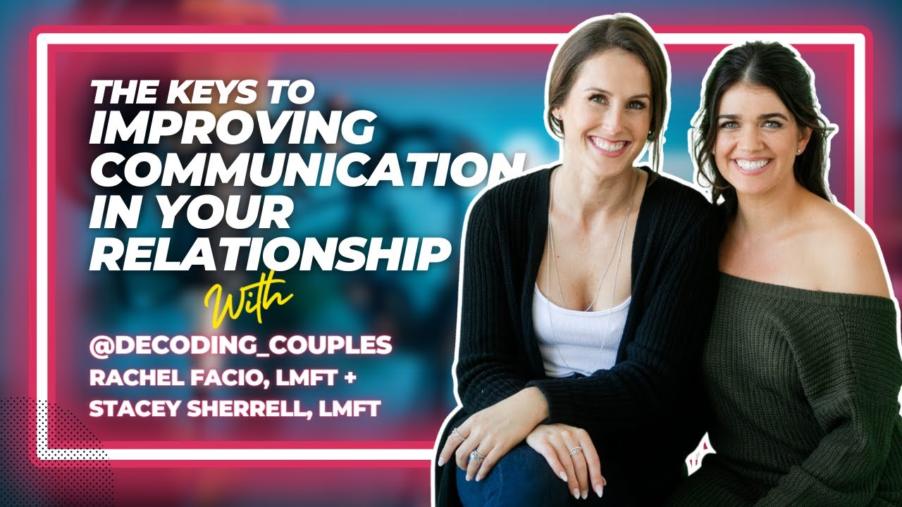 The KEYS to Improving Your Communication in Relationships | Decoding Couples