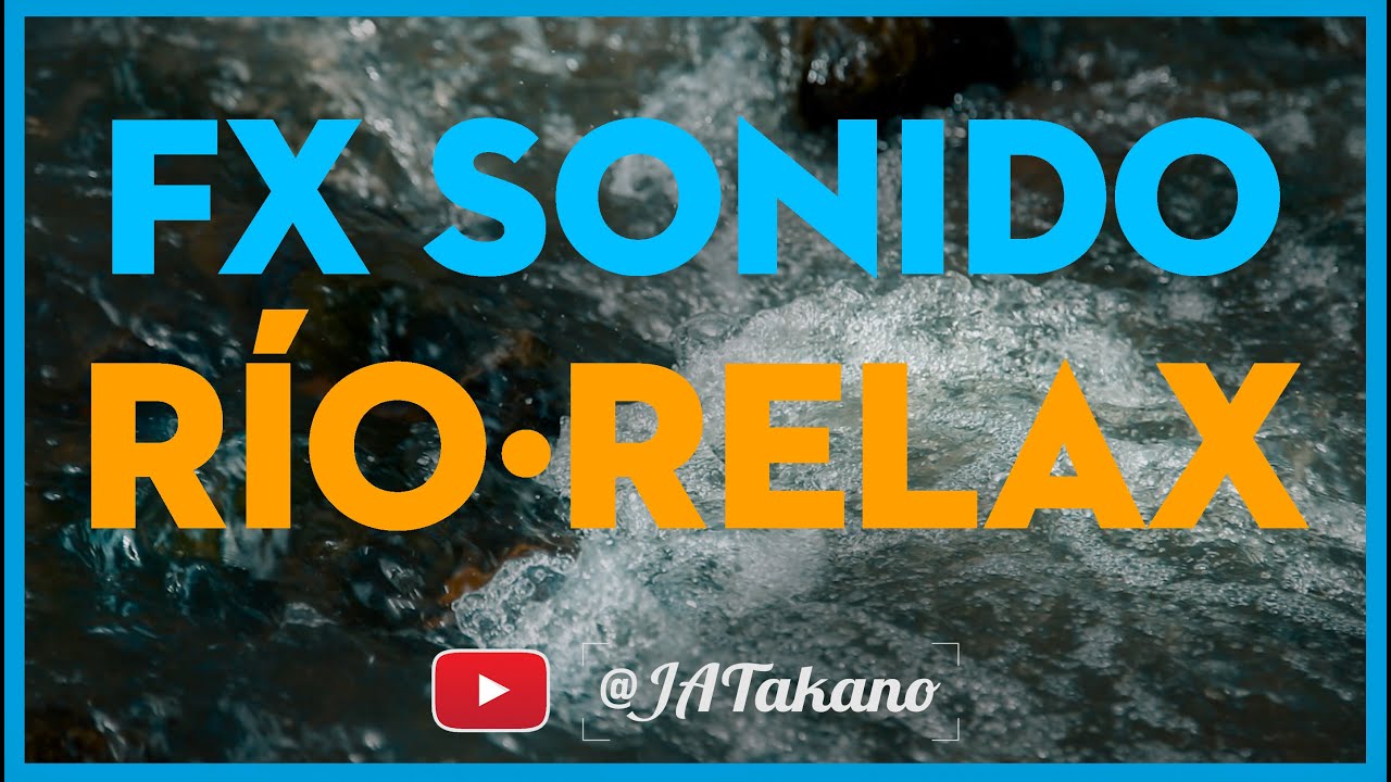 RÍO ATOYAC · FX Foley Sonido de Río Agua · Sonido para dormir y relajarte.