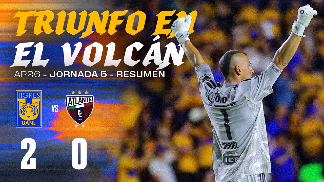 📹 El Resumen Liga MX | Tigres 2-0 Atlante | Jornada 5 | Apertura 2026