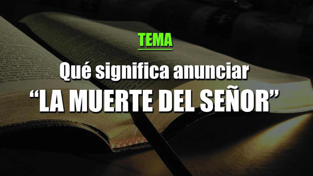 ¿Qué Significa Anunciar La Muerte Del Señor?
