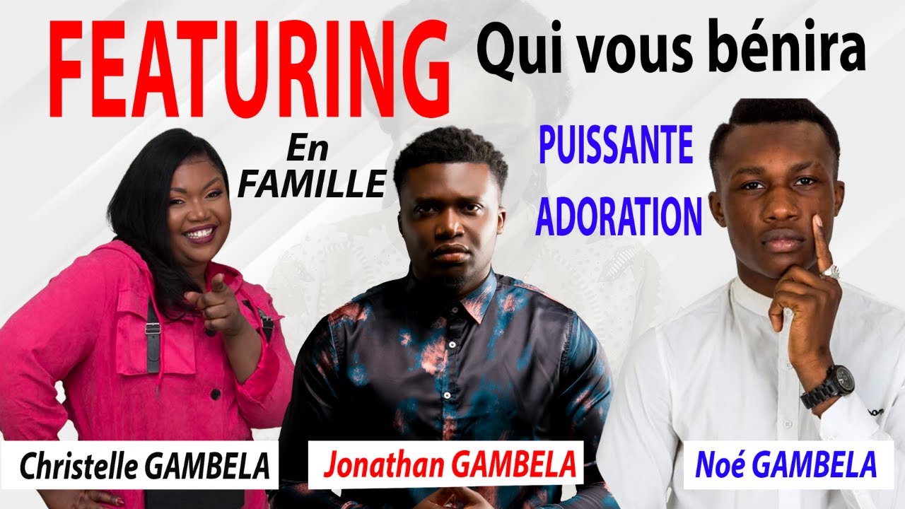 JONATHAN GAMBELA FEAT CHRISTELLE GAMBELA ET NOE GAMBELA