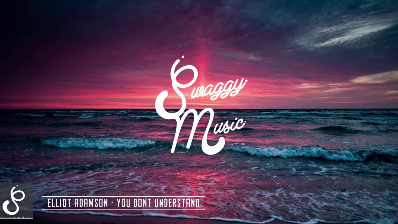 Elliot Adamson - You Don't Understand