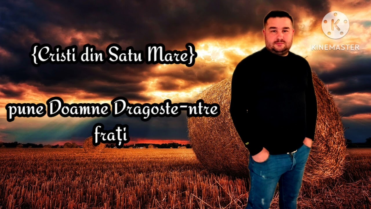 Pune Doamne Dragoste-ntre frați ♥️♥️ {Cristi din Satu Mare Nou } 2024