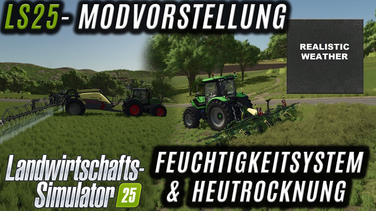 LS25 Modvorstellung - Reales Wetter - Selbst bew&auml;ssern! - Heutrocknung! - Fehlerbehebungen!