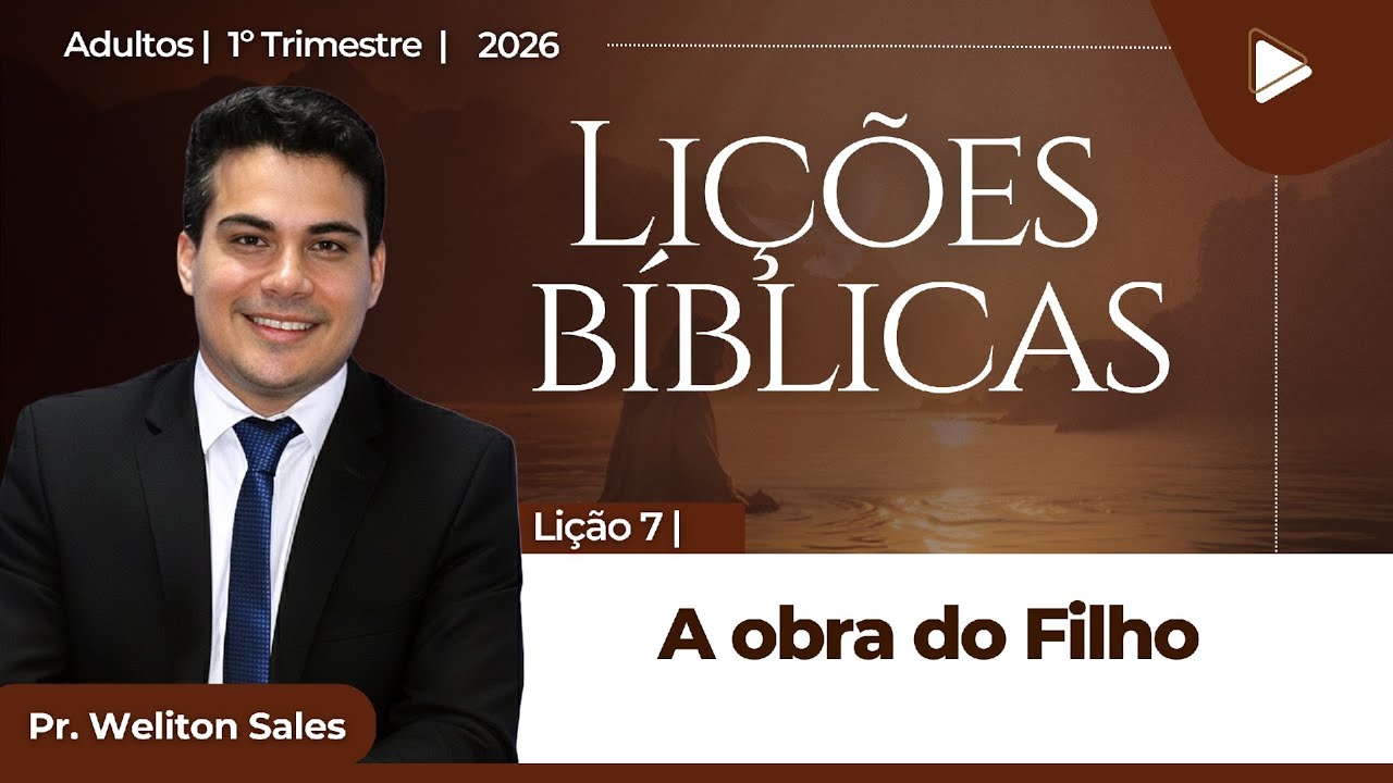EBD Lição 7 A Obra do Filho Aula dos Adultos CPAD 1º Trimestre 2026