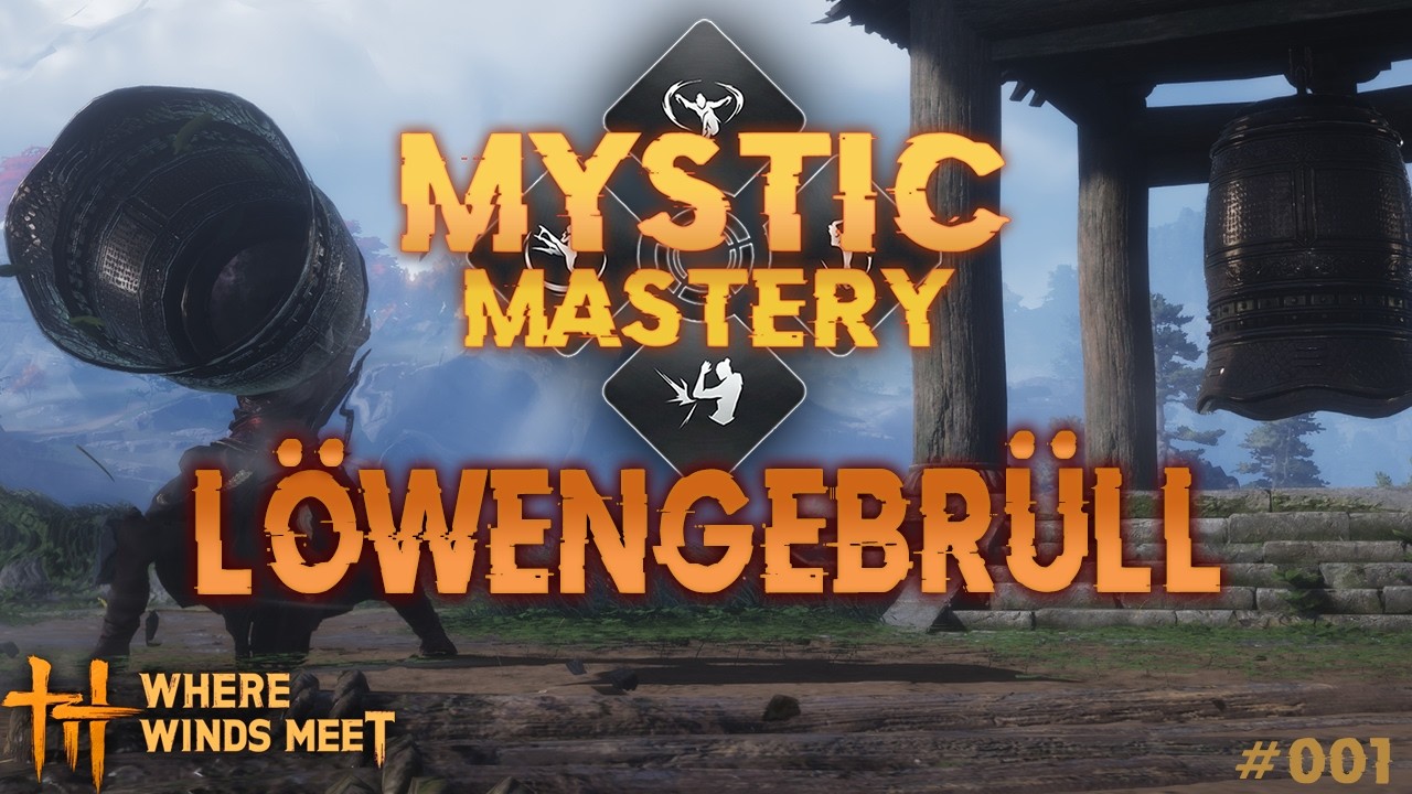 🪭Mystic Mastery #001 - Löwengebrüll freischalten [DE] Where Winds Meet