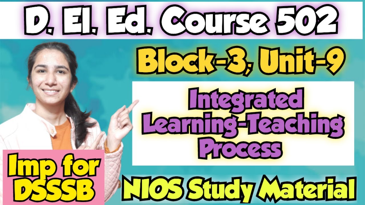 Unit-9 Integrated Learning Teaching Process Course-502 Block-3  D.El.Ed./DSSSB Pedagogy By Ravina ​
