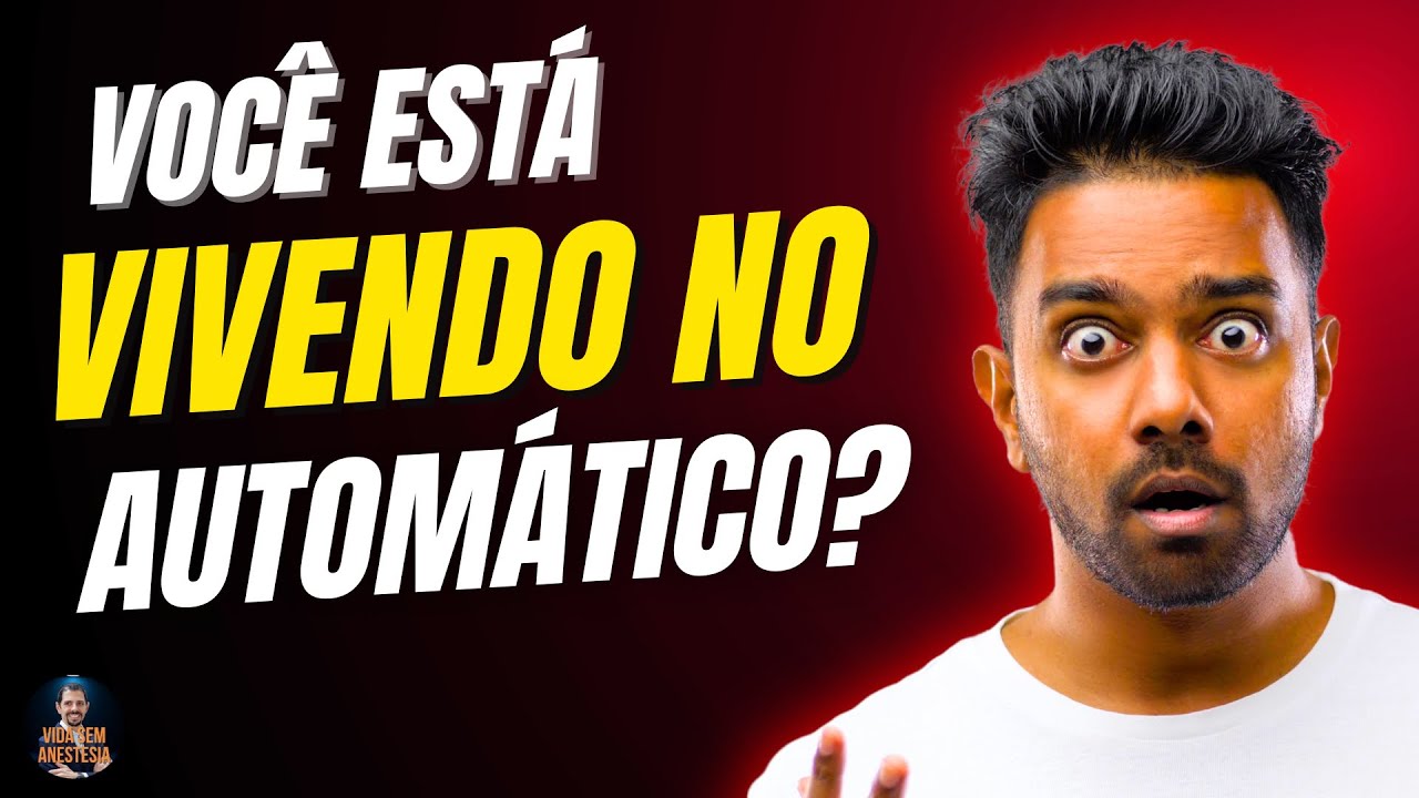 ALERTA URGENTE: Você está vivendo a VIDA NO AUTOMÁTICO e nem percebeu! ACORDE AGORA