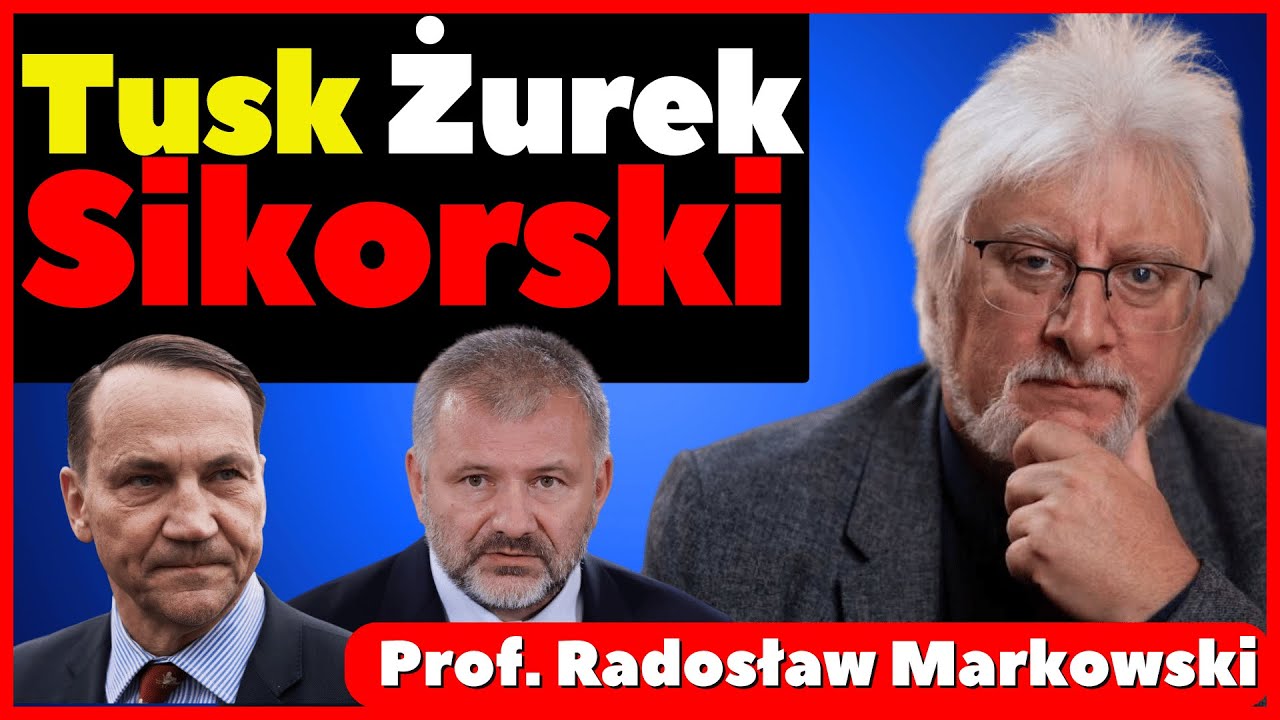 Prof. Markowski: Tusk, Sikorski, Żurek.  Czy ta tr&oacute;jca obroni Polskę?