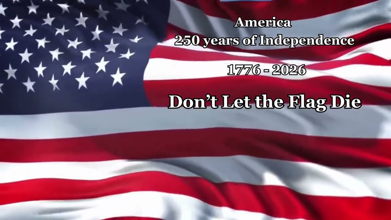 America 250 Years of Independence 🇺🇸 – Don’t Let the Flag Die
