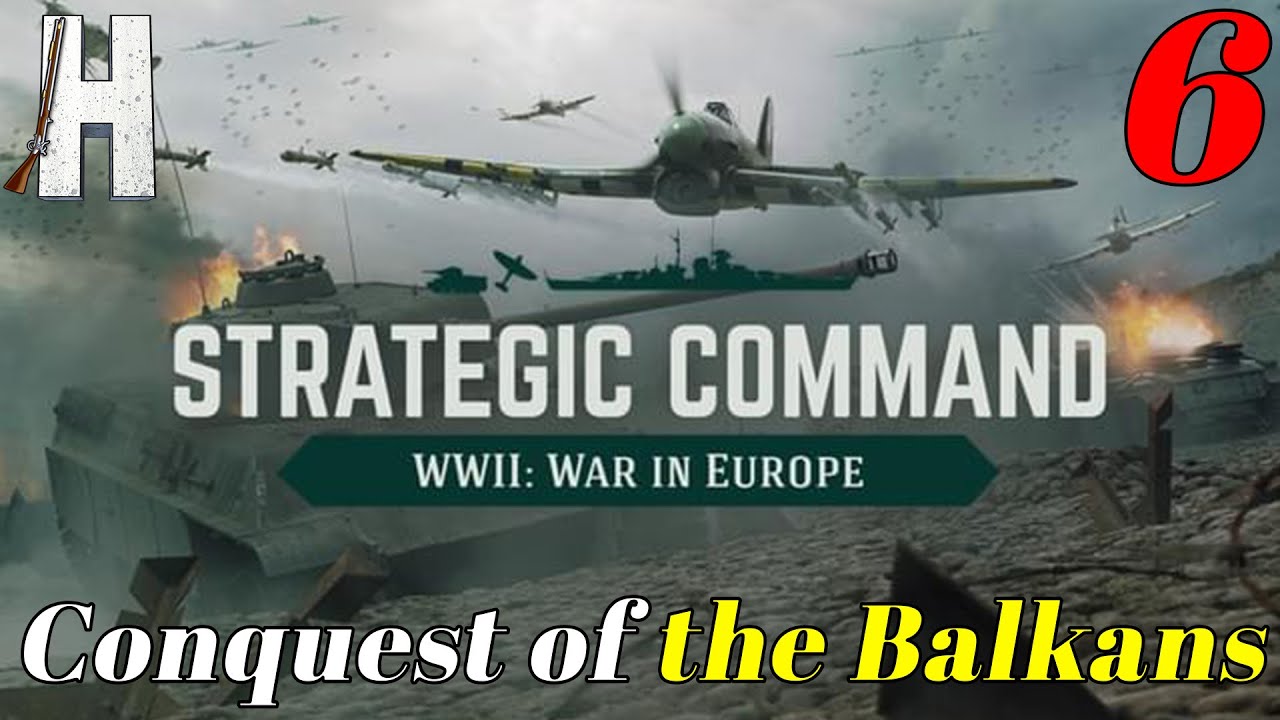 Strategic Command: WWII - Europe at War | Conquest of the Balkans | Part 6