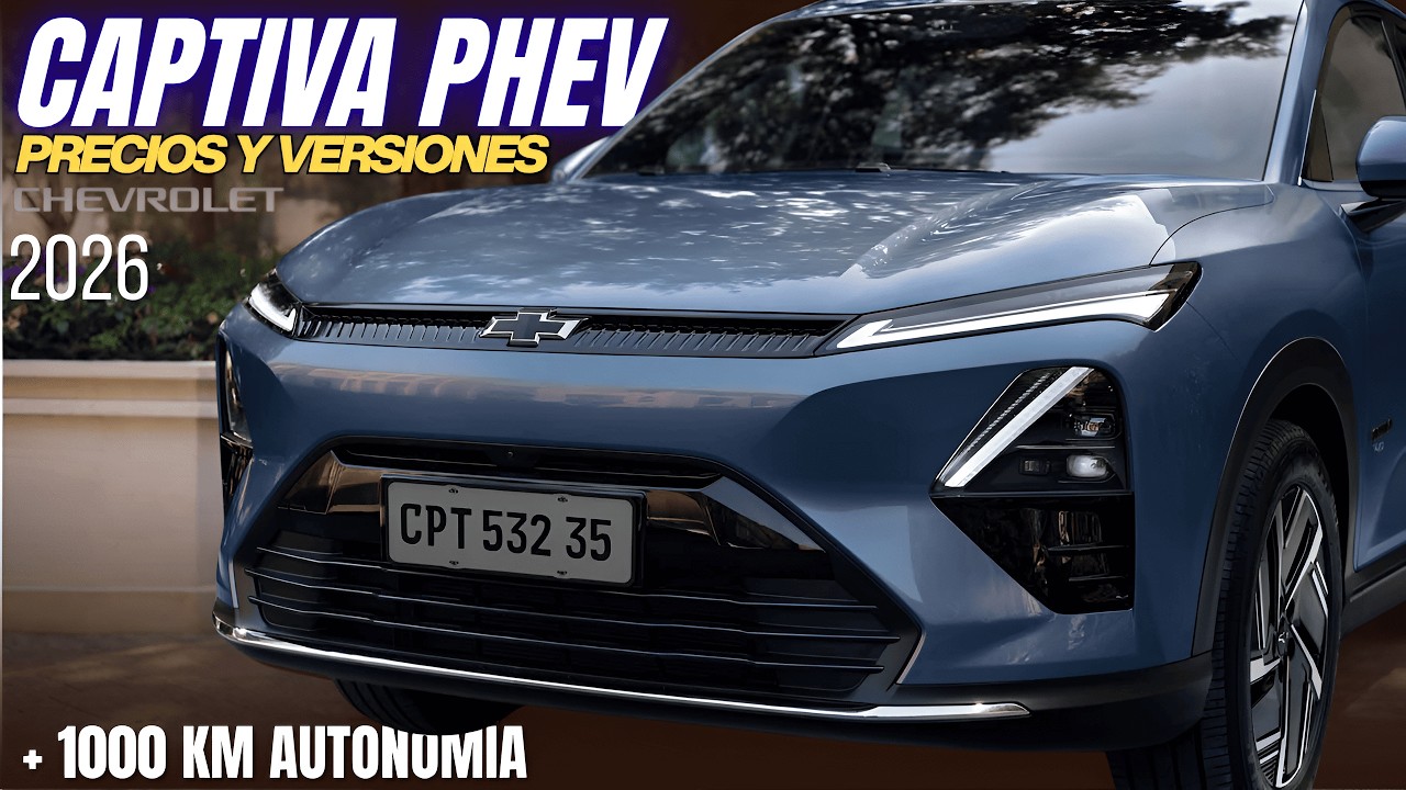 CHEVROLET CAPTIVA PHEV 2026: híbrida ENCHUFABLE 1,000 km de AUTONOMÍA, Precios y Versiones.