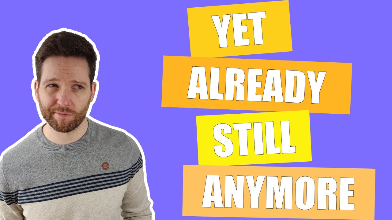 Diferencia entre ALREADY YET STILL ANYMORE | Todos los usos con ejemplos