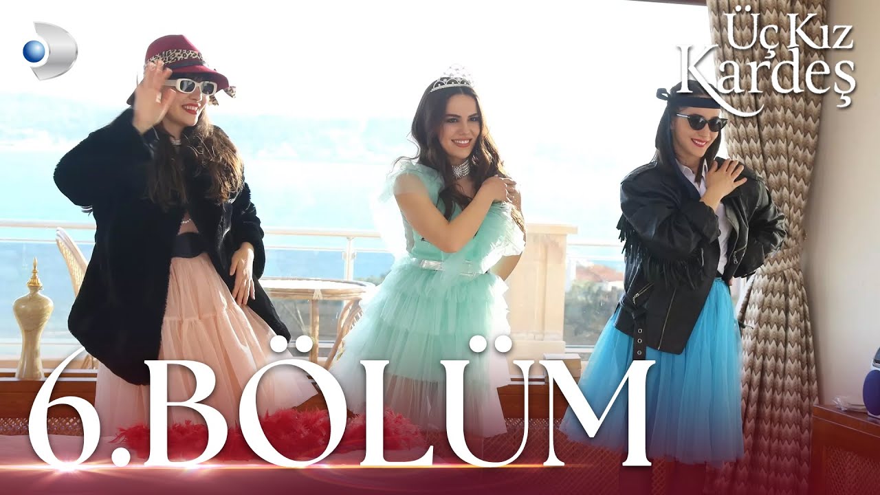 Üç Kız Kardeş 6.Bölüm -  Full Bölüm